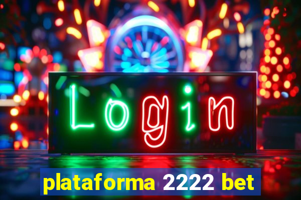 plataforma 2222 bet